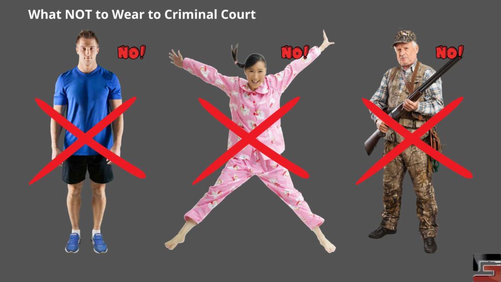 A diagram of three outfits showing what you should NOT wear to court. From left to right: a man in shorts and a t-shirt, a woman wearing pink pajamas, and a man in hunting clothes with a gun. All have red cross-out marks over them with the word, "NO!" next to each of their heads.